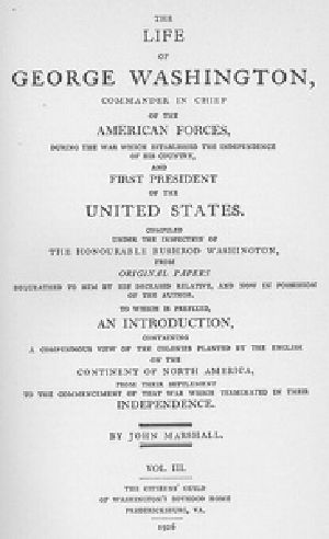 [Gutenberg 18593] • The Life of George Washington, Vol. 3 / Commander in Chief of the American Forces During the War / which Established the Independence of his Country and First / President of the United States